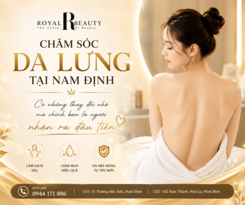 Chăm Sóc Da Lưng Tại Nam Định – Những Thay Đổi Nhỏ Mà Chính Bạn Là Người Nhận Ra Đầu Tiên