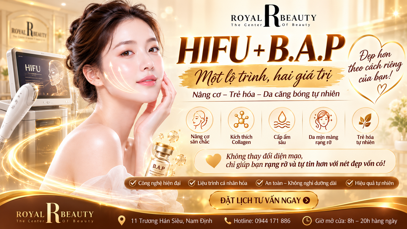 HIFU + B.A.P tại Nam Định | Trẻ Hóa Da Tự Nhiên Cùng Royal Beauty