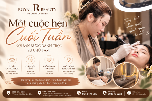 Một Cuộc Hẹn Cuối Tuần Tại Royal Beauty – Khi Bạn Được Dành Trọn Sự Chú Tâm