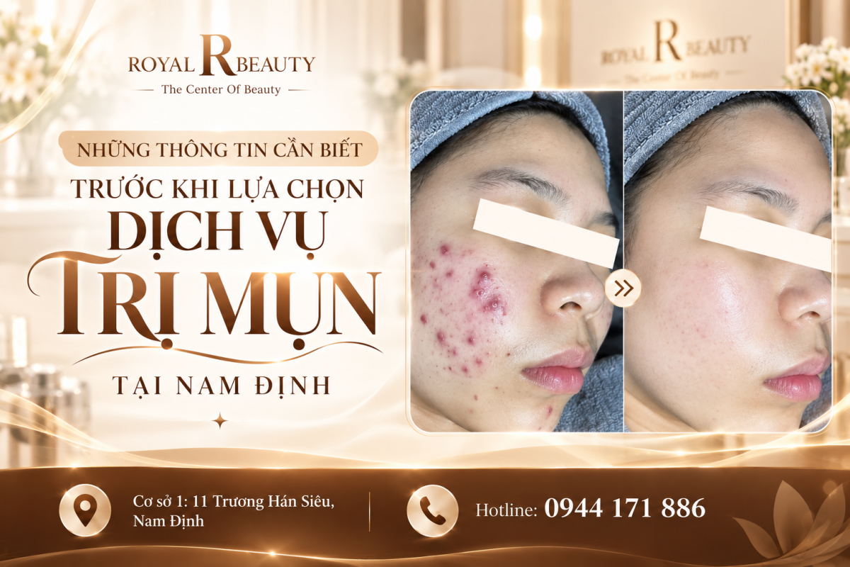 Những Thông Tin Cần Biết Trước Khi Lựa Chọn Dịch Vụ Trị Mụn Tại Nam Định