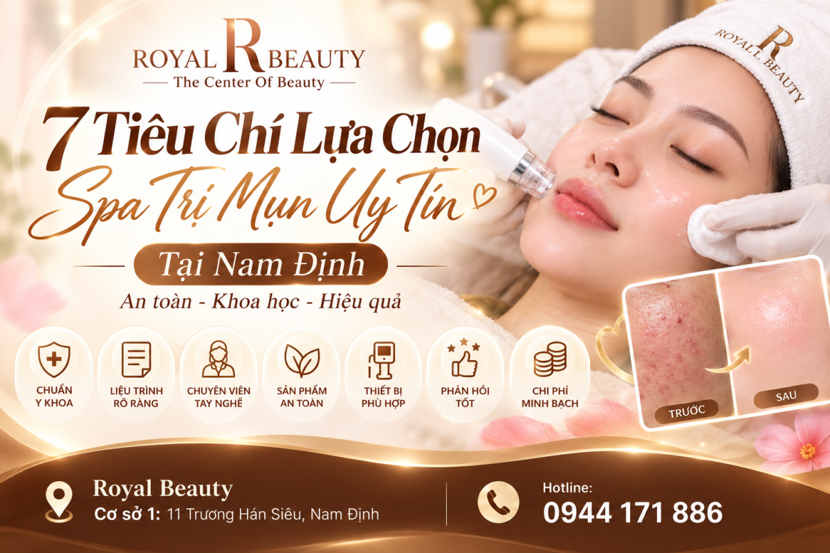7 Tiêu Chí Lựa Chọn Spa Trị Mụn Uy Tín Tại Nam Định – Lưu Ý Trước Khi Đặt Lịch