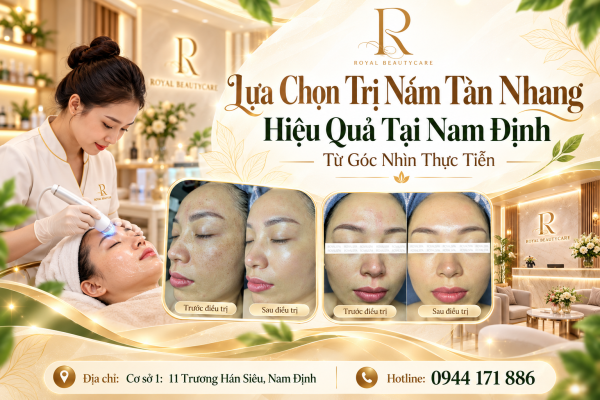 Lựa Chọn Trị Nám Tàn Nhang Hiệu Quả Tại Nam Định Từ Góc Nhìn Thực Tiễn