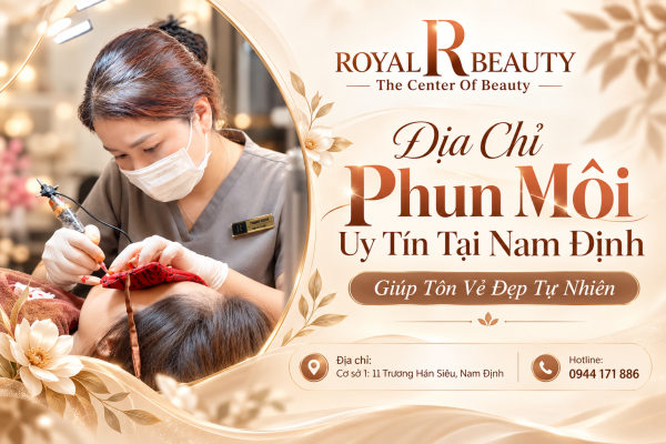 Địa Chỉ Phun Môi Uy Tín Tại Nam Định Giúp Tôn Vẻ Đẹp Tự Nhiên