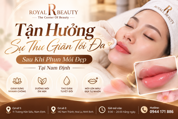Tận Hưởng Sự Thư Giãn Tối Đa Sau Khi Phun Môi Đẹp Tại Nam Định